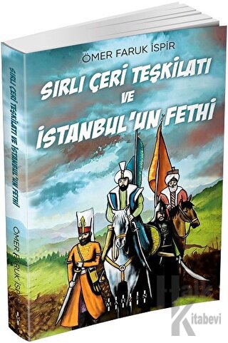 Sırlı Çeri Teşkilatı ve İstanbul’un Fethi - Halkkitabevi