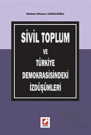 Sivil Toplum ve Türkiye Demokrasisindeki İzdüşümleri - Halkkitabevi