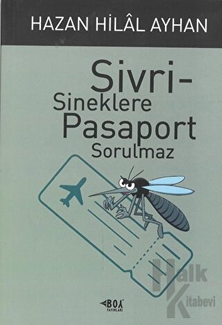 Sivrisineklere Pasaport Sorulmaz - Halkkitabevi
