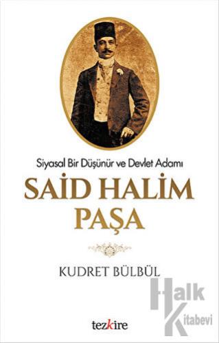 Siyasal Bir Düşünür ve Devlet Adamı Said Halim Paşa - Halkkitabevi