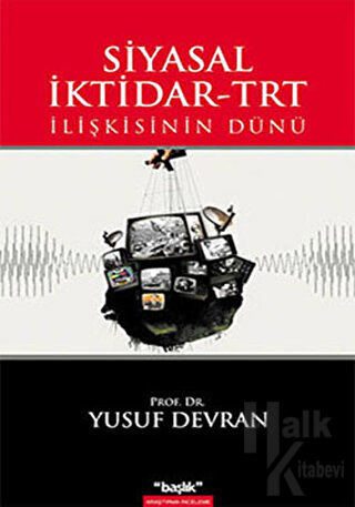 Siyasal İktidar-TRT İlişkisinin Dünü