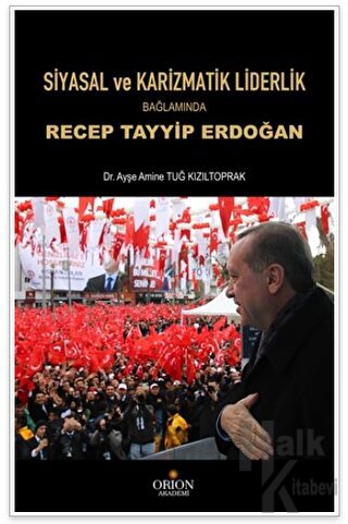 Siyasal ve Karizmatik Liderlik Bağlamında Recep Tayyip Erdoğan - Halkk