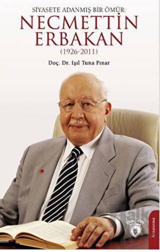 Siyasete Adanmış Bir Ömür: Necmettin Erbakan (1926-2011) - Halkkitabev