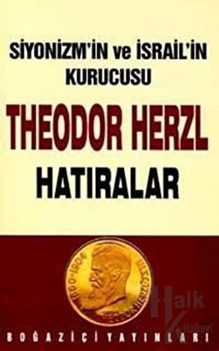 Siyonizmin Kurucusu Theodor Theodor Herzl’in Hatıraları ve Sultan Abdü