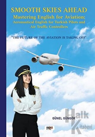 Smooth Skies Ahead - Mastering English for Aviation: Aeronautical English for Turkish Pilots and Air Traffic Controllers