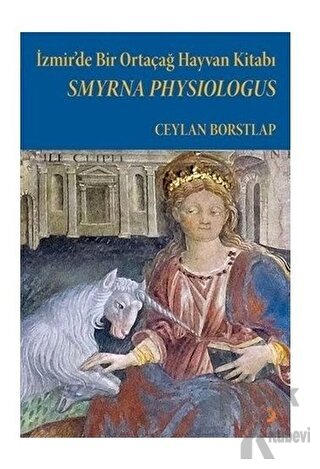 Smyrna Physiologus - İzmir’de Bir Ortaçağ Hayvan Kitabı - Halkkitabevi
