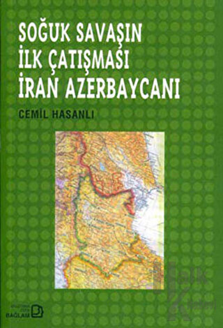 Soğuk Savaşın İlk Çatışması İran Azerbaycanı
