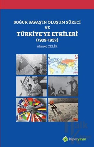 Soğuk Savaş'ın Oluşum Süreci ve Türkiye'ye Etkileri (1939-1952)