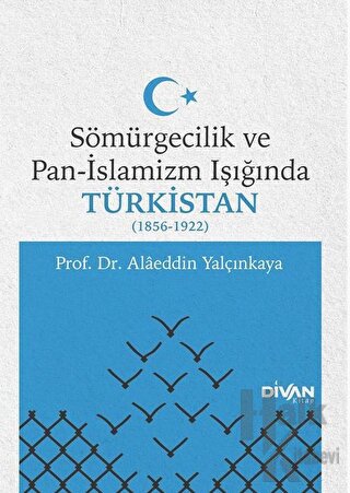 Sömürgecilik ve Pan-İslamizm Işığında Türkistan 1856-1922 - Halkkitabe