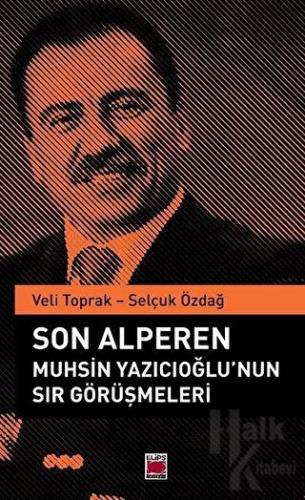 Son Alperen Muhsin Yazıcıoğlu’nun Sır Görüşmeleri - Halkkitabevi