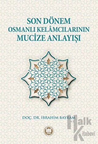 Son Dönem Osmanlı Kelamcılarının Mucize Anlayışı - Halkkitabevi