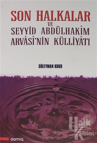 Son Halkalar ve Seyyid Abdülhakim Arvasi'nin Külliyatı (2 cilt) (Ciltl