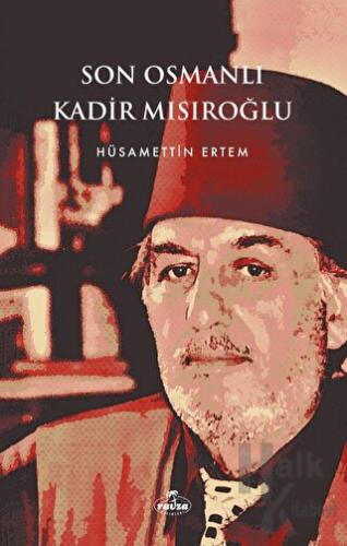 Son Osmanlı Kadir Mısıroğlu - Halkkitabevi