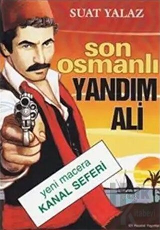 Son Osmanlı Yandım Ali Yeni Macera Kanal Seferi