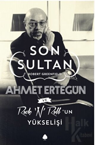 Son Sultan Ahmet Ertegün Ve Rock 'N' Roll'un Yükselişi - Halkkitabevi