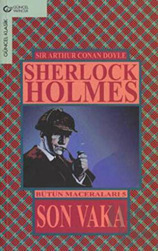 Son Vaka / Sherlock Holmes - Bütün Maceraları 5 - Halkkitabevi