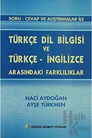 Soru - Cevap ve Alıştırmalar ile Türkçe Dil Bilgisi ve Türkçe - İngilizce Arasındaki Farklılıklar
