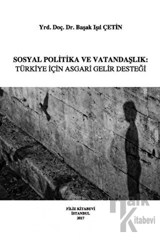Sosyal Politika ve Vatandaşlık: Türkiye İçin Asgari Gelir Desteği - Ha