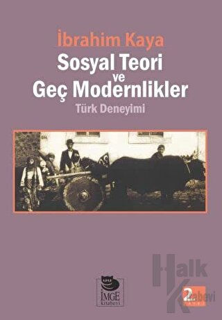 Sosyal Teori ve Geç Modernlikler Türk Deneyimi