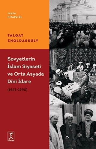 Sovyetler’in İslam Siyaseti ve Orta Asya’da Dini İdare (1943 – 1990) -