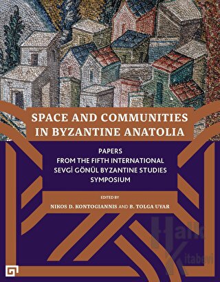 Space and Communities in Byzantine Anatolia - Halkkitabevi