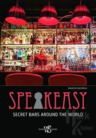 Speakeasy : Secret Bars Around the World - Halkkitabevi