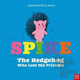 Spike: The Hedgehog Who Lost His Prickles - Halkkitabevi