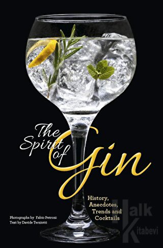 Spirit of Gin: History, Anecdotes, Trends and Cocktails - Halkkitabevi