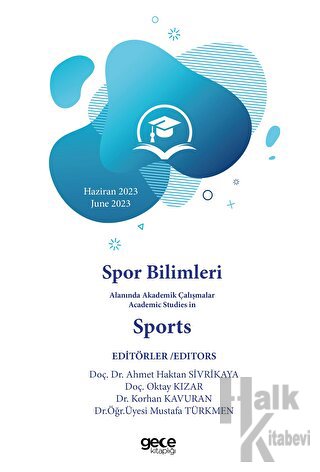 Spor Bilimleri Alanında Akademik Çalışmalar Academic Studies in Sports - Haziran 2023 2023 June