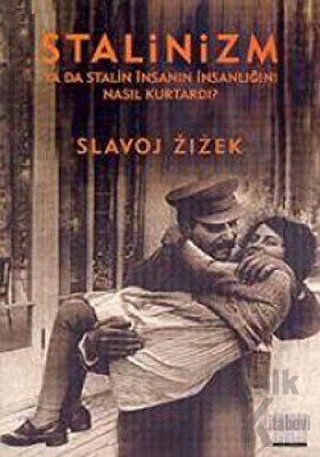 Stalinizm Ya Da Stalin İnsanın İnsanlığını Nasıl Kurtardı? - Halkkitab