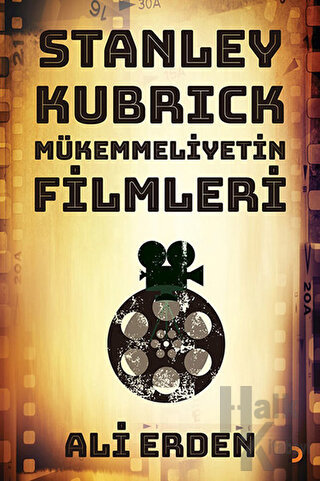 Stanley Kubrick: Mükemmeliyetin Filmleri - Halkkitabevi