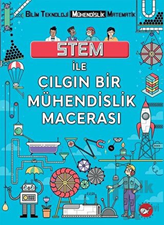 STEM İle Çılgın Bir Mühendislik Macerası - Halkkitabevi