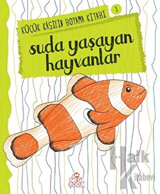 Suda Yaşayan Hayvanlar - Küçük Kaşifin Boyama Kitabı Serisi 3 - Halkki