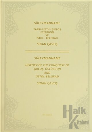 Süleymanname Tarih-i Şikloş Estergon ve İstol - Belgrad / Süleymanname History of the Conquest of Şikloş, Üstürgon and Üstol - Belgrad (Ciltli)