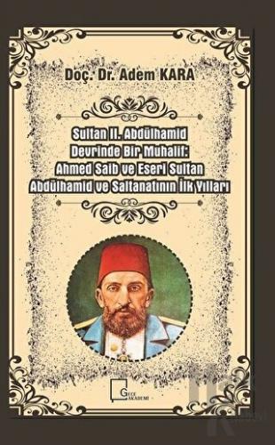 Sultan 2. Abdülhamid Devrinde Bir Muhalif: Ahmed Saib ve Eseri Sultan 