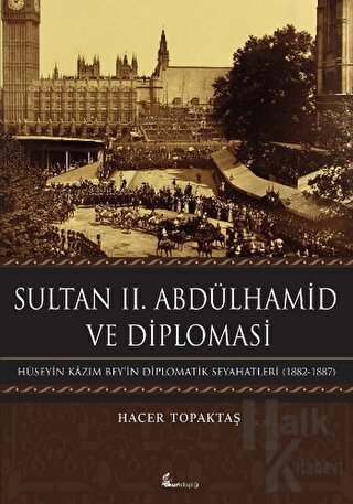 Sultan 2. Abdülhamid ve Diplomasi (Ciltli) - Halkkitabevi