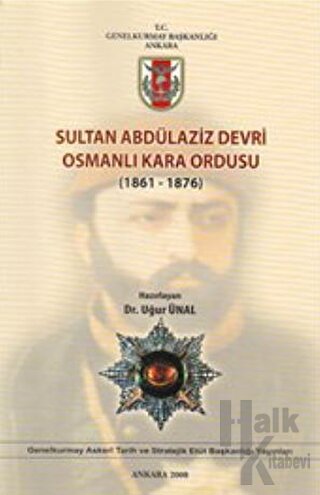 Sultan Abdülaziz Devri Osmanlı Kara Ordusu ( 1861 - 1876 ) - Halkkitab