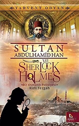 Sultan Abdülhamid Han ve Sherlock Holmes - Kirli Tezgah