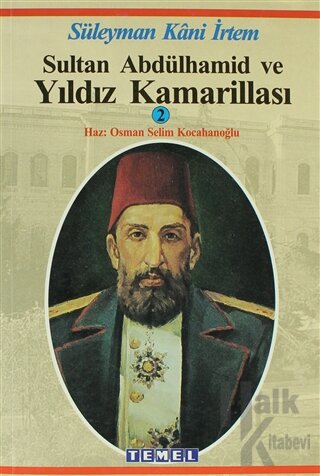 Sultan Abdülhamid ve Yıldız Kamarillası - Halkkitabevi
