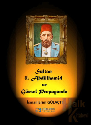 Sultan II. Abdülhamid Ve Görsel Propaganda
