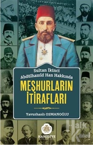 Sultan İkinci Abdülhamid Han Hakkında Meşhurların İtirafları