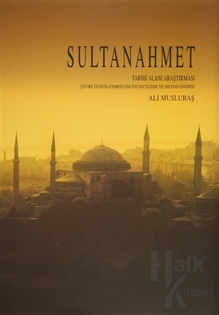 Sultanahmet Tarihi Alanı Araştırması (Ciltli)