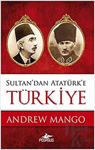 Sultan'dan Atatürk'e Türkiye - Halkkitabevi