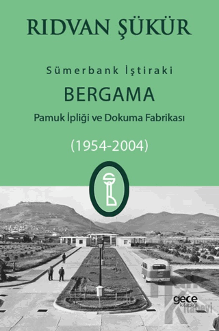 Sümerbank İştiraki Bergama Pamuk ipliği ve Dokuma Fabrikası (1954-2004)