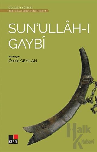 Sun'ullah-ı Gaybi - Türk Tasavvuf Edebiyatı'ndan Seçmeler 6