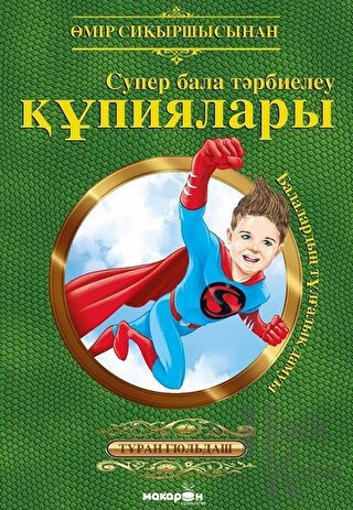 Süper Çocuk Yetiştirmenin Sırları (Kazakça) - Halkkitabevi