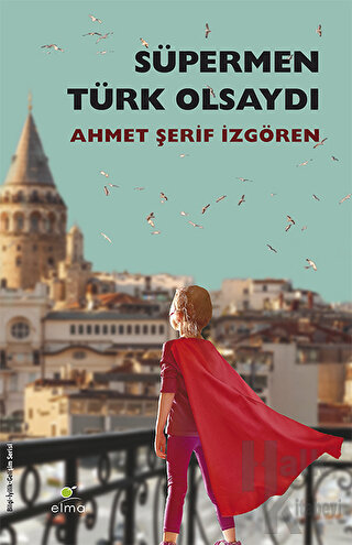 Süpermen Türk Olsaydı Pelerinini Annesi Bağlardı