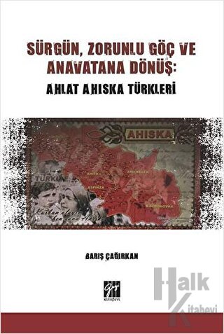 Sürgün, Zorunlu Göç ve Anavatana Dönüş: Ahlat Ahıska Türkleri