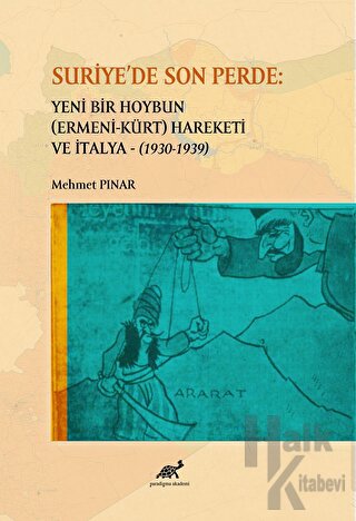 Suriye'de Son Perde: Yeni Bir Hoybun (Ermeni-Kürt) Hareketi ve İtalya (1930-1939)