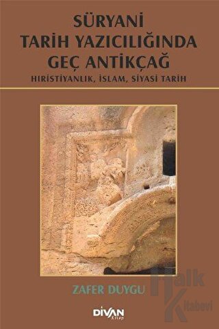 Süryani Tarih Yazıcılığında Geç Antikçağ (Ciltli) - Halkkitabevi